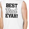 Best Dad Evah Mens White Sleeveless Muscle Tank Top For Fathers Day