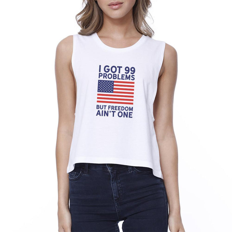 Got 99 Problems But Womens Cotton Crop Top For Independence Day