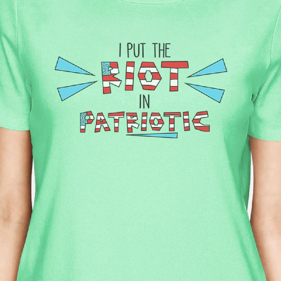 I Put The Riot In Patriotic Unique Fourth Of July Graphic Women Tee