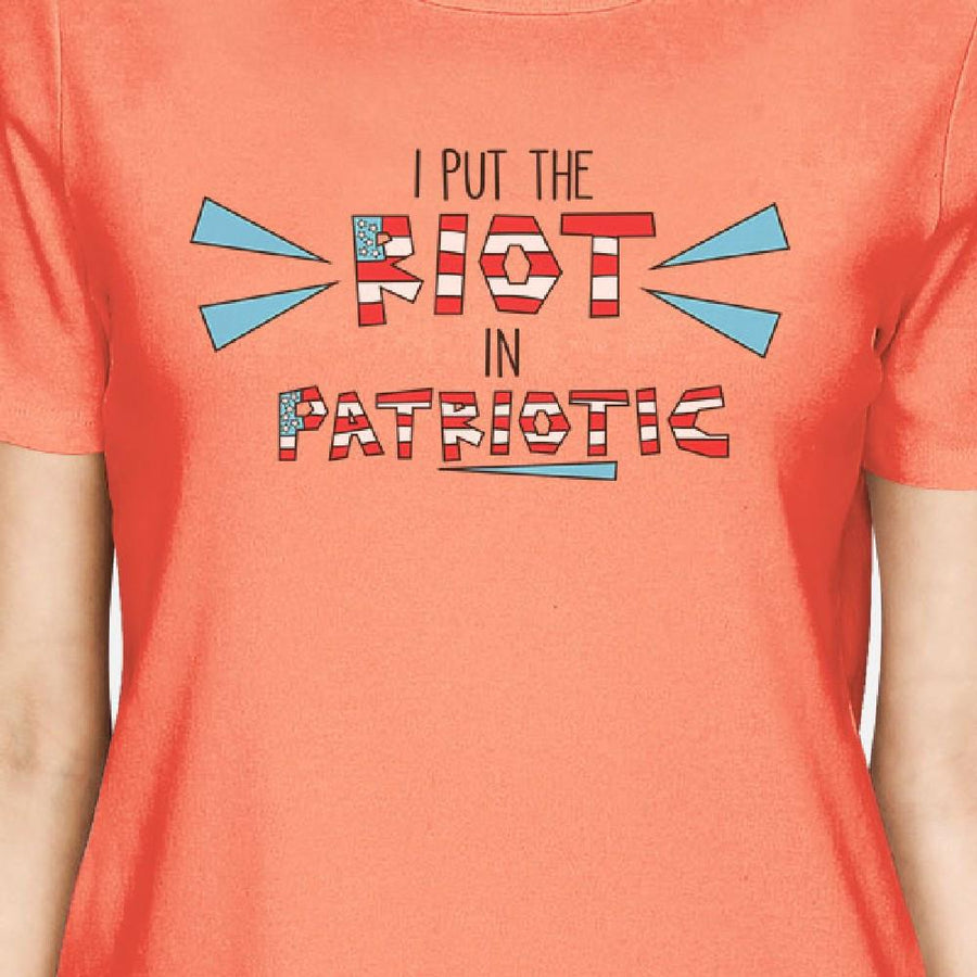 I Put The Riot In Patriotic Women Peach Cute 4th Of July Design Tee