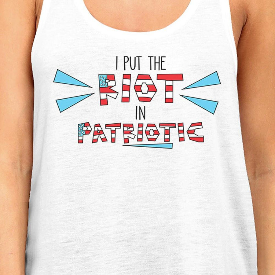 I Put The Riot In Patriotic Womens White Tank Top Patriotic Gifts