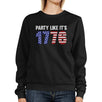 Party Like It's 1776 Funny Saying Graphic Sweatshirt Unisex Black