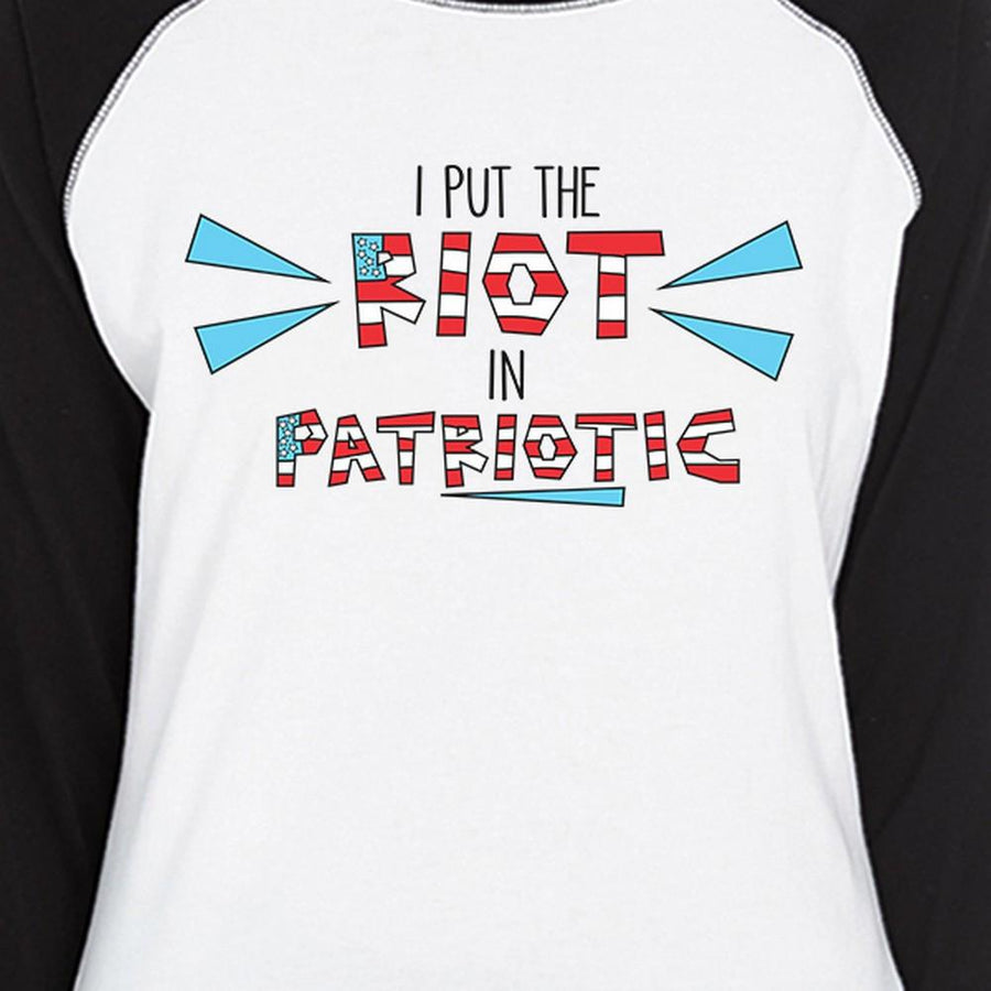 I Put The Riot In Patriotic Womens Funny Baseball Shirt 3/4 Sleeve