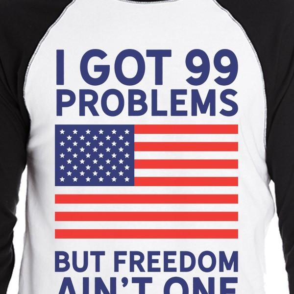 Got 99 Problems But Funny Mens 4th Of July Baseball Tee 3/4 Sleeve