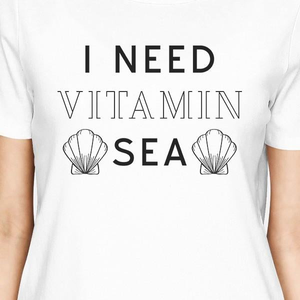 I Need Vitamin Sea White Womens Cute Summer Round Neck T-Shirt Gift