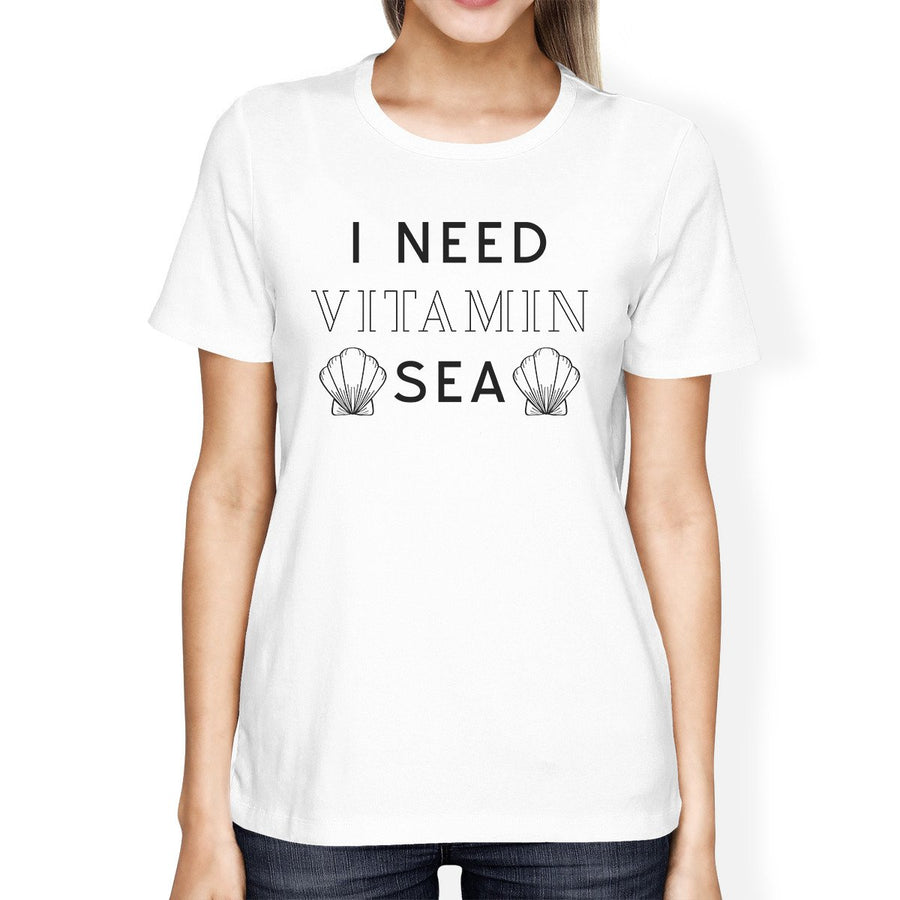 I Need Vitamin Sea White Womens Cute Summer Round Neck T-Shirt Gift