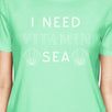 I Need Vitamin Sea Mint Womens Lightweight Cotton Short Sleeve Tee