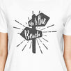 Go To The Beach Womens White Shirt