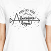 And So The Adventure Begins Womens White Shirt