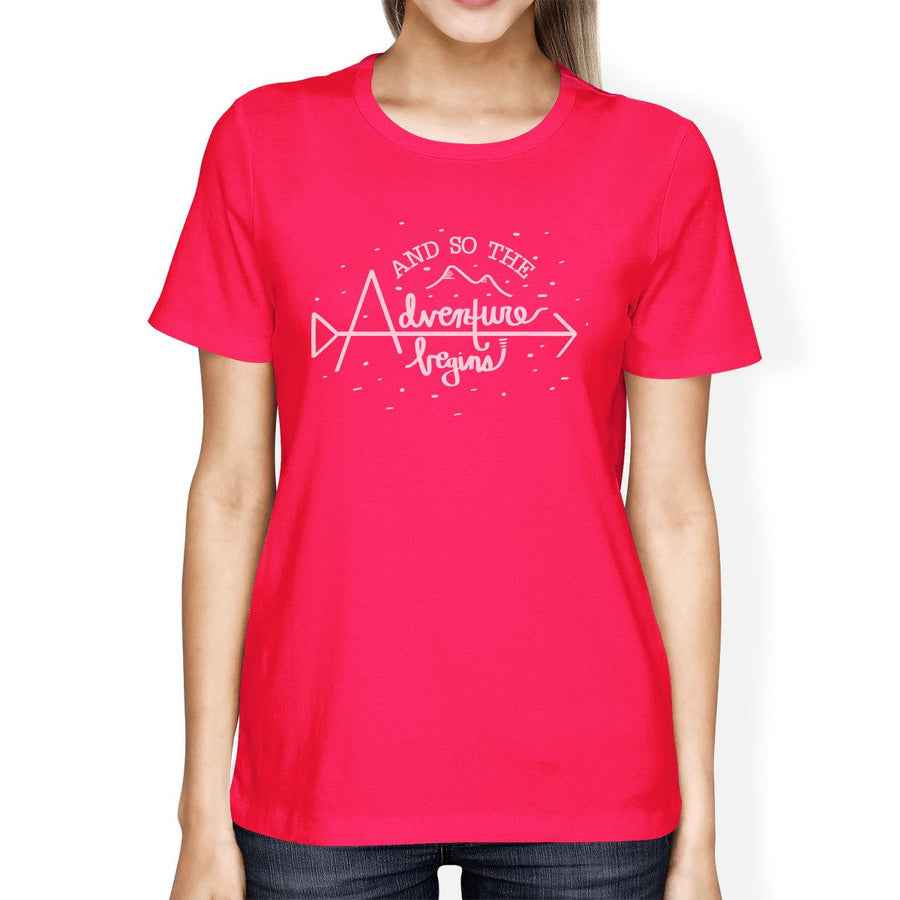 And So The Adventure Begins Womens Hot Pink Shirt