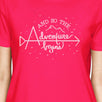 And So The Adventure Begins Womens Hot Pink Shirt