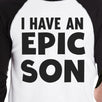 I Have An Epic Son Epic Dad Dad and Baby Matching Black And White Baseball Shirts