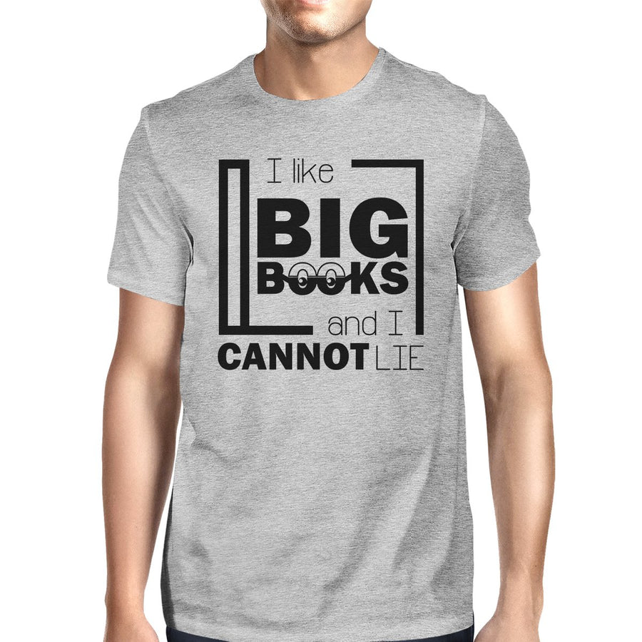 I Like Big Books Cannot Lie Mens Grey Shirt