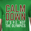 It's PE Not The Olympics Mens Green Shirt