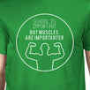 Muscles Are Importanter Mens Green Shirt