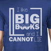 I Like Big Books Cannot Lie Mens Blue Shirt