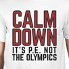 It's PE Not The Olympics Mens White Shirt