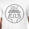 Muscles Are Importanter Mens White Shirt