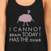 Cannot Brain Has The Dumb Womens Black Tank Top