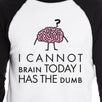 Cannot Brain Has The Dumb Mens Black And White Baseball Shirt