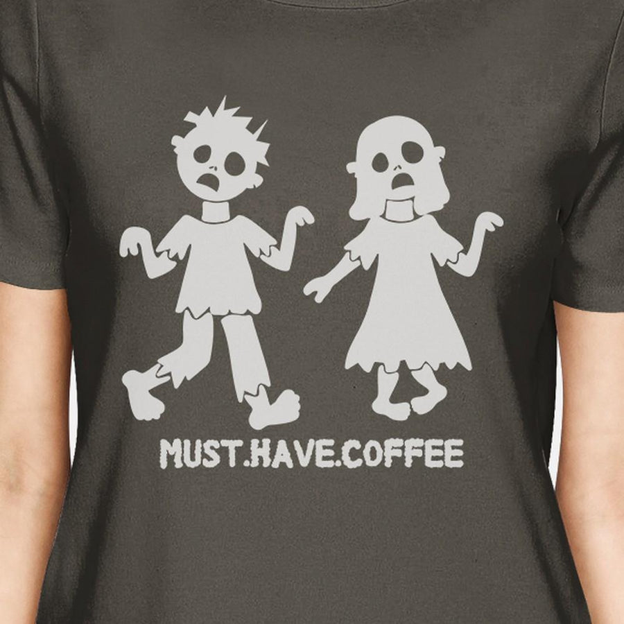 Must Have Coffee Zombies Womens Dark Grey Shirt