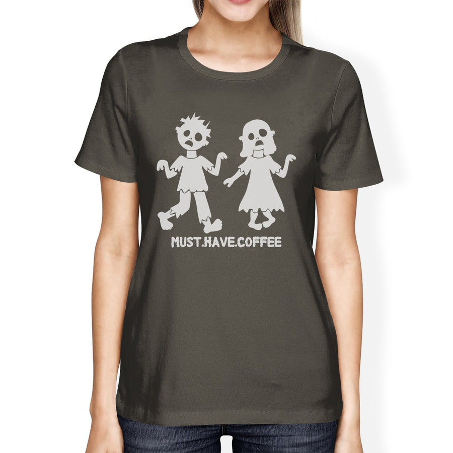 Must Have Coffee Zombies Womens Dark Grey Shirt