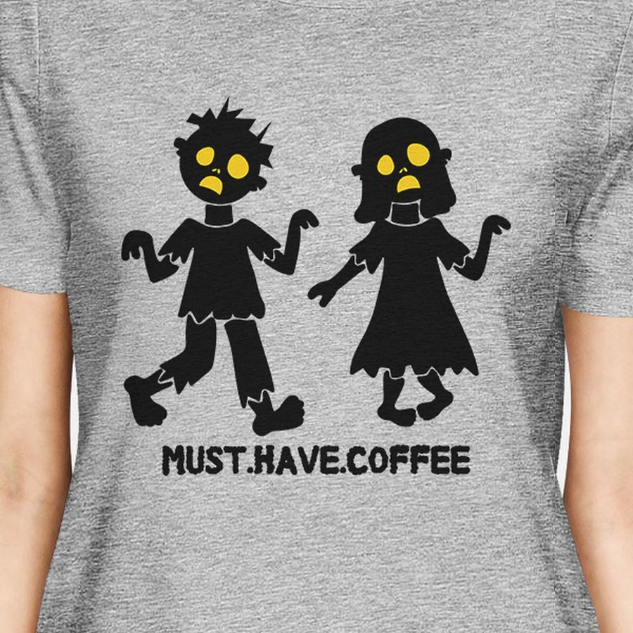 Must Have Coffee Zombies Womens Grey Shirt