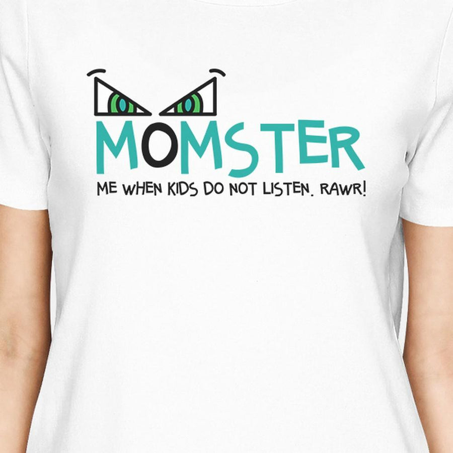 Momster Kids Don't Listen Womens White Shirt