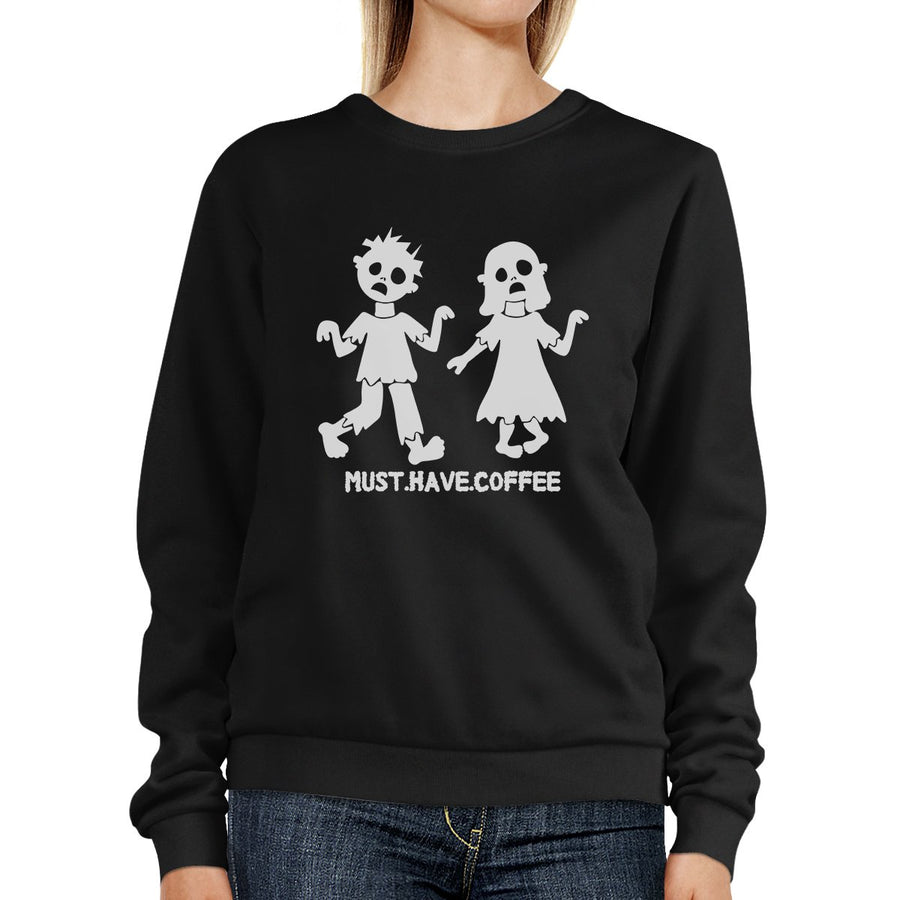 Must Have Coffee Zombies Black SweatShirt