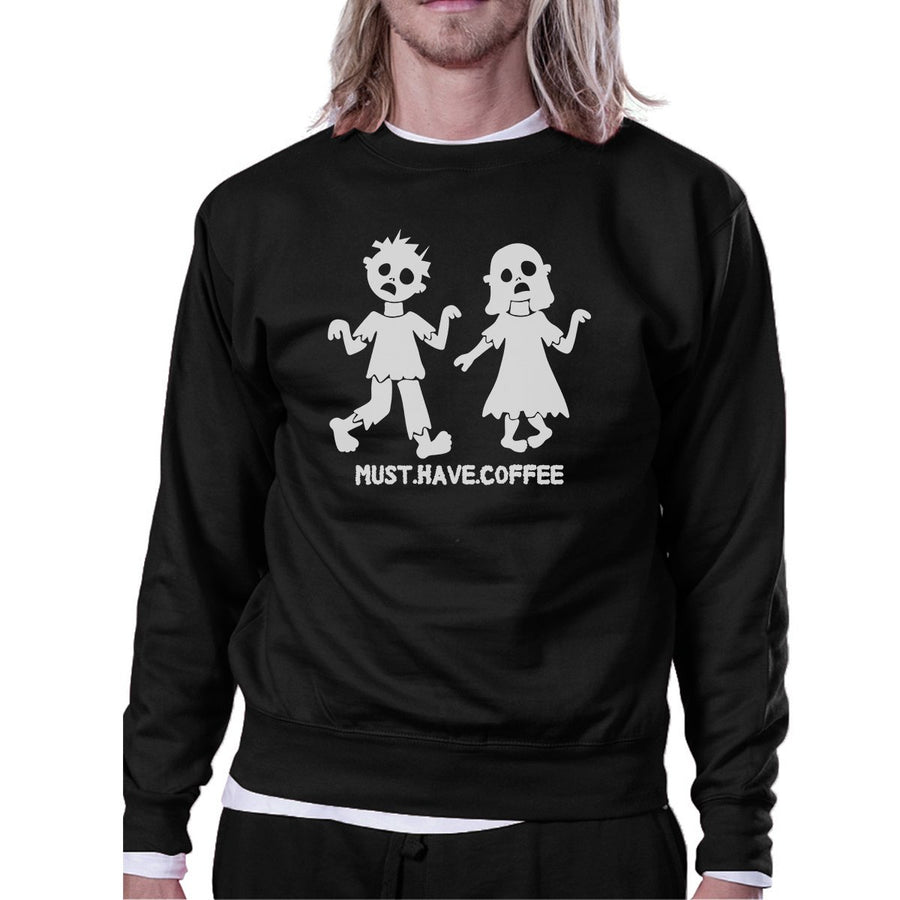 Must Have Coffee Zombies Black SweatShirt