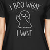 I Boo What I Want Ghost Womens Black Shirt