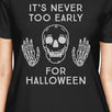 It's Never Too Early For Halloween Womens Black Shirt