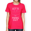 Let's Hang Out Bat Womens Hot Pink Shirt