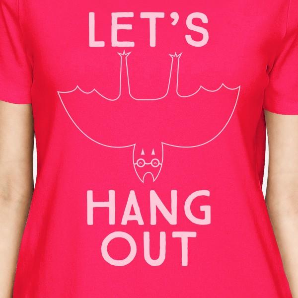 Let's Hang Out Bat Womens Hot Pink Shirt