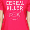 Cereal Killer Womens Hot Pink Shirt