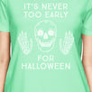 It's Never Too Early For Halloween Womens Mint Shirt