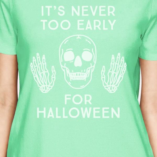 It's Never Too Early For Halloween Womens Mint Shirt