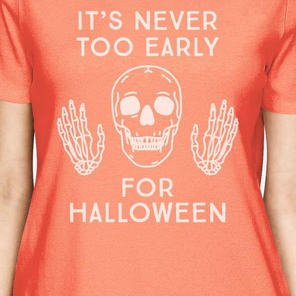 It's Never Too Early For Halloween Womens Peach Shirt