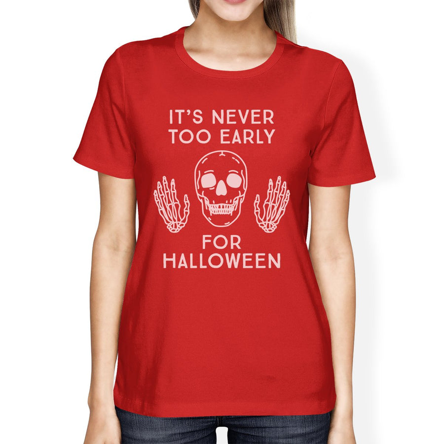 It's Never Too Early For Halloween Womens Red Shirt