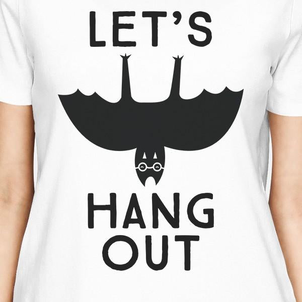 Let's Hang Out Bat Womens White Shirt