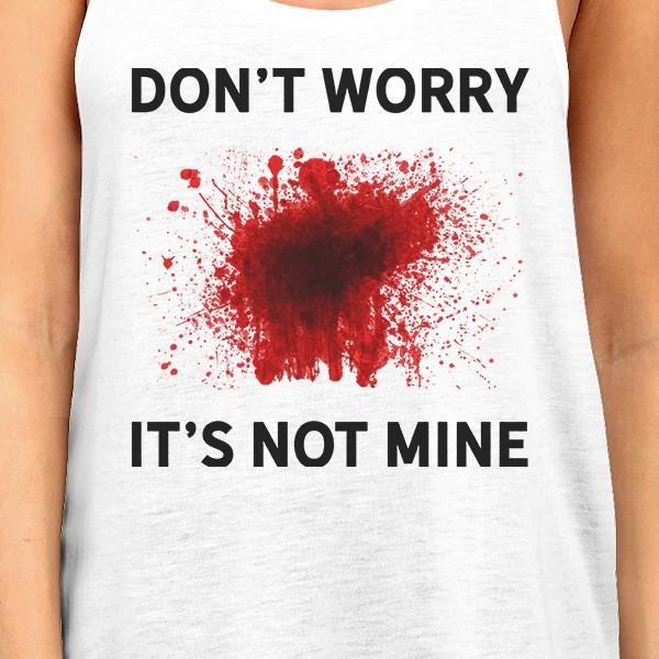 Don't Worry It's Not Mine Womens White Tank Top