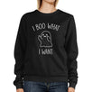 I Boo What I Want Ghost Black Sweatshirt