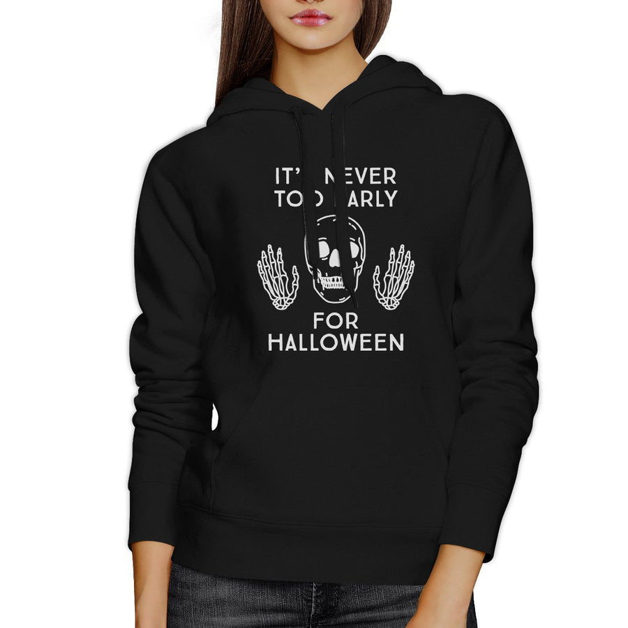 It's Never Too Early For Halloween Black Hoodie