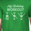 My Holiday Workout Mens Green Shirt