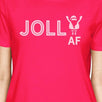 Jolly Af Womens Hot Pink Shirt