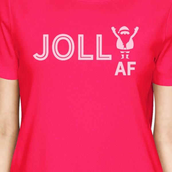 Jolly Af Womens Hot Pink Shirt