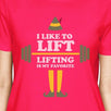 I Like To Lift Lifting Is My Favorite Womens Hot Pink Shirt