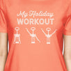 My Holiday Workout Womens Peach Shirt