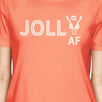 Jolly Af Womens Peach Shirt