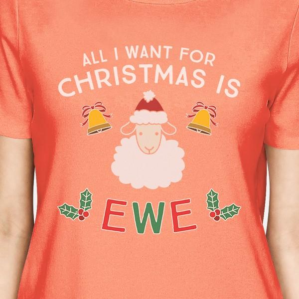 All I Want For Christmas Is Ewe Womens Peach Shirt